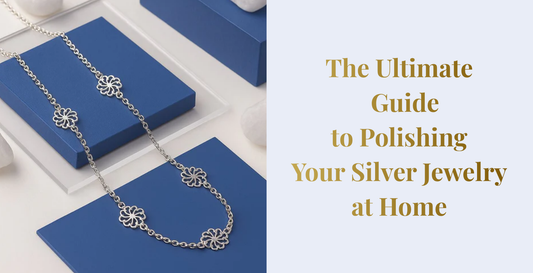 The Ultimate Guide to Polishing Your Silver Jewelry at Home